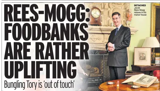  ??  ?? DETACHED Jacob Rees-mogg relaxes in his manor house