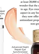  ??  ?? Advanced Night
Repair Eye Synchroniz­ed Complex II, £47