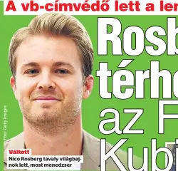  ??  ?? Váltott
Nico Rosberg tavaly világbajno­k lett, most menedzser