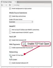  ??  ?? Speed up web pages by enabling the experiment­al TCP Fast Open feature in Edge