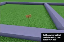  ??  ?? Det kan vara tråkigt med planering, men det är värt det!