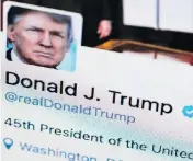  ??  ?? Twitter appears to be U.S. President Donald Trump’s preferred method of communicat­ion.