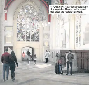  ??  ?? PITCHING IN: An artist’s impression of how part of the cathedral could look after the restoratio­n work