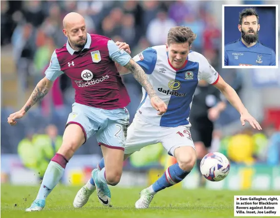  ??  ?? > Sam Gallagher, right, in action for Blackburn Rovers against Aston Villa. Inset, Joe Ledley