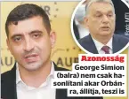 ??  ?? Azonosság George Simion (balra) nem csak hasonlítan­i akar Orbánra, állítja, teszi is