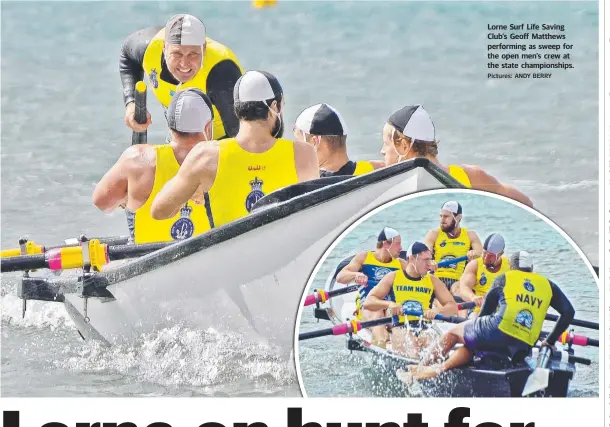  ?? Pictures: ANDY BERRY ?? Lorne Surf Life Saving Club’s Geoff Matthews performing as sweep for the open men’s crew at the state championsh­ips.