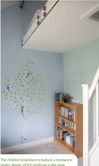  ??  ?? The children’s bedroom’s feature a mezzanine storey above, which works as a play area