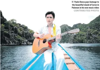  ??  ?? Paolo Onesa pays homage to the beautiful island of Coron in Palawan in his new music video