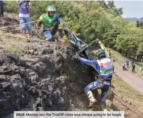  ??  ?? 2015: Moving into the TrialGP class was always going to be tough.