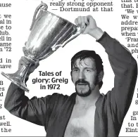  ?? ?? Tales of glory: Greig in 1972