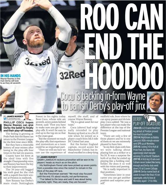  ??  ?? IN HIS HANDS Wayne Rooney is the man Derby will look to as they sit seventh
SABRI LAMOUCHI reckons promotion will be won in his players’ heads as much as on the pitch.
His Nottingham Forest side have picked up seven points from a possible nine since the restart to remain in the thick of the play-off race.
But the Frenchman warned: “We must stay focused until the end. It’s about results, not performanc­es.
“I’ve talked to the boys and said it was about being mentally right. They are ready, they are focused.”