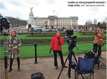  ?? FOTO: TOBY MELVILLE/REUTERS ?? London so včeraj preplavili novinarji z vsega sveta.