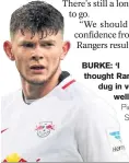  ?? Picture: SNS ?? BURKE: ‘I thought Rangers dug in very well.’