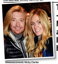  ??  ?? Announceme­nt: Nicky Clarke and girlfriend Kelly, 35