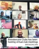  ?? BRENDONCAR­E ?? Brendoncar­e Clubs has been hosting virtual club meetings