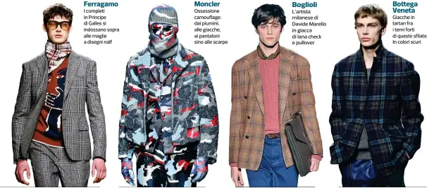  ??  ?? Ferragamo I completi in Principe di Galles si indossano sopra alle maglie a disegni naïf Moncler Ossessione camouflage: dai piumini, alle giacche, ai pantaloni sino alle scarpe Boglioli L’artista milanese di Davide Marello in giacca di lana check e...