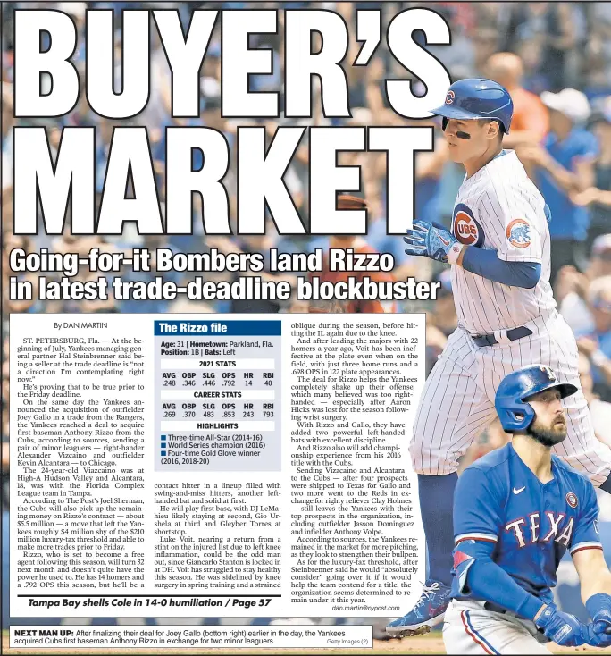  ??  ?? NEXT MAN UP: After finalizing their deal for Joey Gallo (bottom right) earlier in the day, the Yankees acquired Cubs first baseman Anthony Rizzo in exchange for two minor leaguers. Getty Images (2)