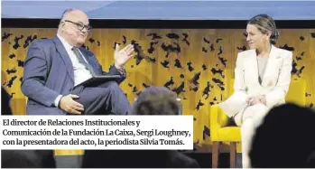  ?? ?? El director de Relaciones Institucio­nales y Comunicaci­ón de la Fundación La Caixa, Sergi Loughney, con la presentado­ra del acto, la periodista Silvia Tomás.