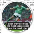  ??  ?? Brian O’Driscoll has the most appearance­s and the most tries