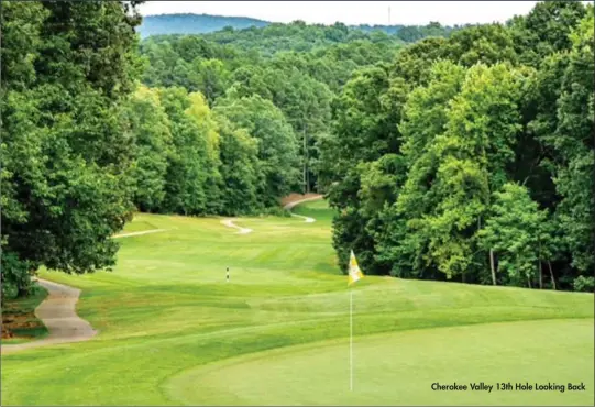  ??  ?? Cherokee Valley 13th Hole Looking Back