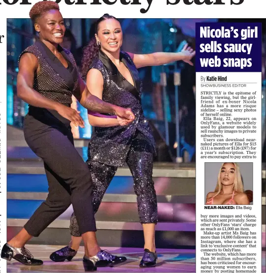  ??  ?? DANCING GIRLS: Former boxer Nicola Adams, left, and Katya Jones are Strictly’s first same-sex couple