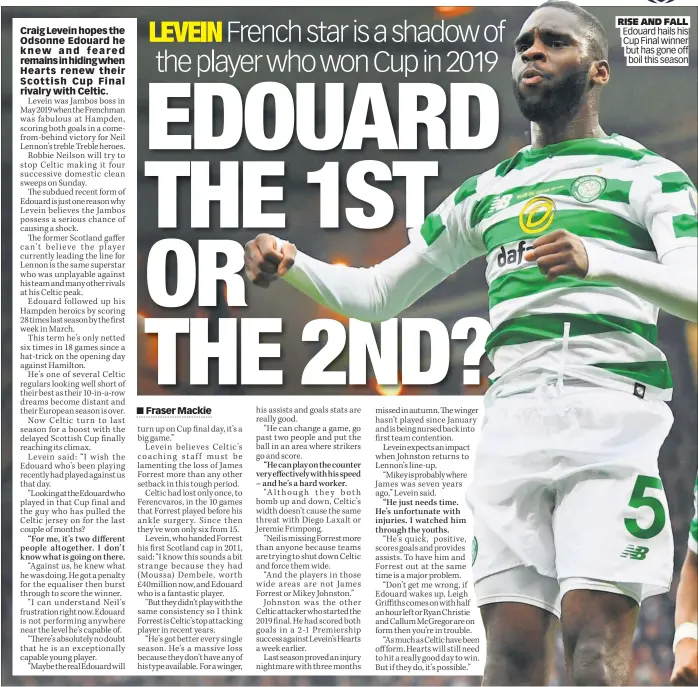  ??  ?? RISE AND FALL Edouard hails his Cup Final winner but has gone off boil this season