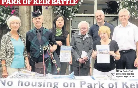  ??  ?? Blow Park of Keir protesters decided against legal move