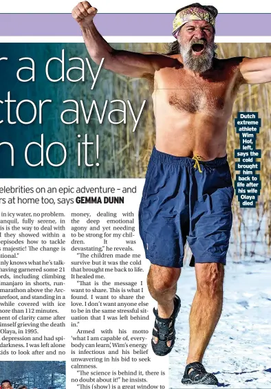  ?? ?? Dutch extreme athlete Wim Hof, left, says the cold brought him back to life after his wife Olaya died