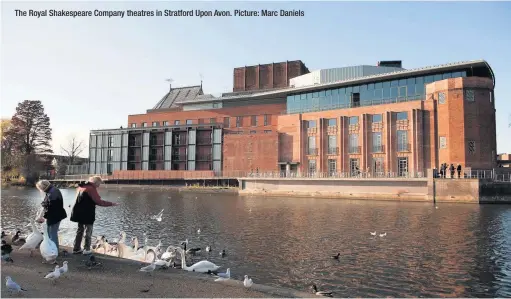  ??  ?? The Royal Shakespear­e Company theatres in Stratford Upon Avon. Picture: Marc Daniels