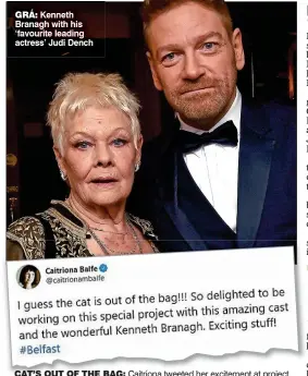  ??  ?? grÁ: Kenneth Branagh with his ‘favourite leading actress’ Judi Dench Cat’s out of the bag: Caitríona tweeted her excitement at project