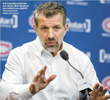  ?? PHOTO D’ARCHIVES, PIERRE-PAUL POULIN ?? Si le Canadien participe aux séries, Marc Bergevin aura atteint son objectif.