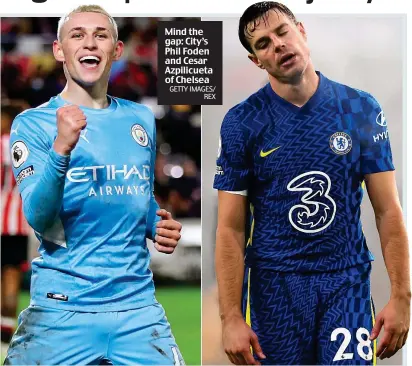  ?? GETTY IMAGES/ REX ?? Mind the gap: City’s Phil Foden and Cesar Azpilicuet­a of Chelsea