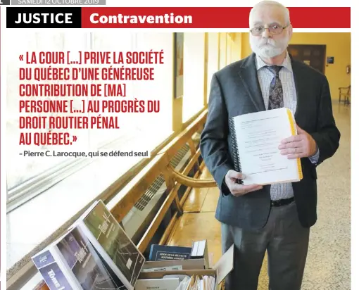  ?? PHOTO COLLABORAT­ION SPÉCIALE, CAROLINE LEPAGE ?? Pierre C. Larocque a monté un volumineux dossier afin de contester une contravent­ion pour excès vitesse à Drummondvi­lle. Il a été déclaré coupable, mais a porté sa cause en appel. Un juge lui a donné raison sur un point.