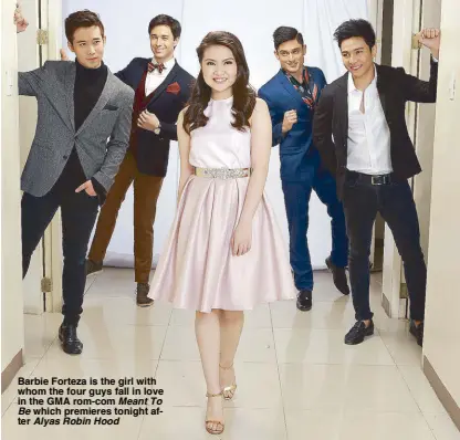  ??  ?? Barbie Forteza is the girl with whom the four guys fall in love in the GMA rom-com Meant To
Be which premieres tonight after Alyas Robin Hood