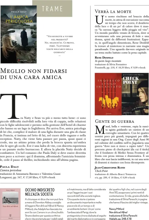  ??  ?? “Voi riuscite a vivere
nel presente? No, neanch’io. Ci provo,
però. Tantissime volte nell’arco della giornata”
— A chiunque mi dica che non può fare a meno di Downton Abbey consiglio di leggere Non dirlo ad Alfred di Nancy Mitford, che Adelphi ha...