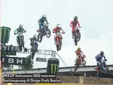  ?? F. YOSI ?? MXGP Indonesia 2022 rencana berlangsun­g di Stage Park Sentul