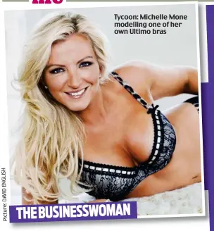  ??  ?? THE BUSINESSWO­MAN Tycoon: Michelle Mone modelling one of her own Ultimo bras