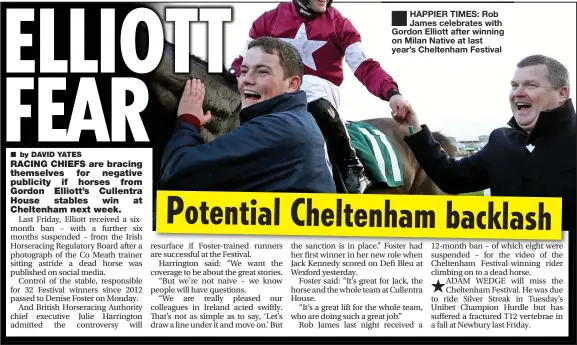  ??  ?? HAPPIER TIMES: Rob James celebrates with Gordon Elliott after winning on Milan Native at last year’s Cheltenham Festival