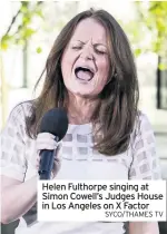  ?? SYCO/THAMES TV ?? Helen Fulthorpe singing at Simon Cowell’s Judges House in Los Angeles on X Factor