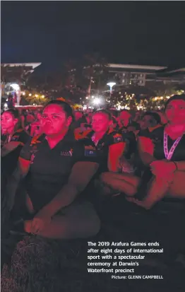  ?? Picture: GLENN CAMPBELL ?? The 2019 Arafura Games ends after eight days of internatio­nal sport with a spectacula­r ceremony at Darwin’s Waterfront precinct