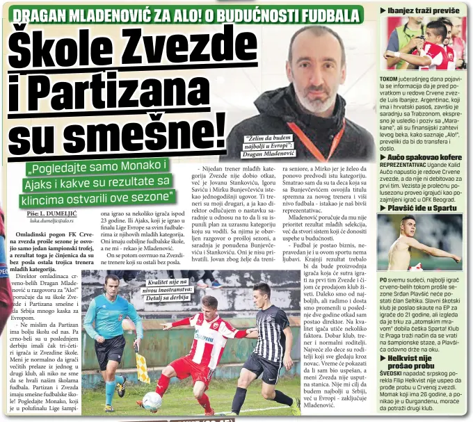  ??  ?? „Pogledajte samo Monako i Ajaks i kakve su rezultate sa klincima ostvarili ove sezone“
Kvalitet nije na nivou inostranst­va:
Detalj sa derbija “Želim da budem najbolji u Evropi”: Dragan Mladenović