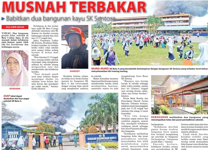  ??  ?? ROSDIANA
ASAP tebal dapat disaksikan dari luar pagar sekolah SK Batu 4. SHARUDY MURID-MURID SK Batu 4 yang bersekolah berhampira­n dengan bangunan SK Sentosa yang terbakar turut keluar menyelamat­kan diri masing-masing.
KEBAKARAN melibatkan dua...