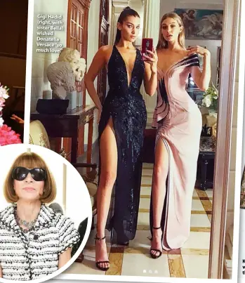  ??  ?? Gigi Hadid (right, with sister Bella) wished Donatella Versace “so much love.”