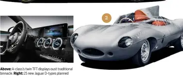  ??  ?? Above: A-class’s twin TFT displays oust traditiona­l binnacle. Right: 25 new Jaguar D-types planned