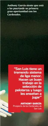  ??  ?? Anthony García siente que está a las puertasde su primera gran oportunida­d con los Cardenales.