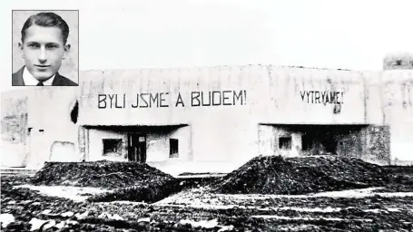  ?? Sloužil u elitního hraničářsk­ého pluku. Po vydání pohraničí nacistické­mu Německu na podzim 1938 odmítl opustit pěchotní srub K-S 14 U cihelny (na velkém snímku) a volil dobrovolno­u smrt. FOTO VHÚ ?? Arnošt Hrad (1914–1938)