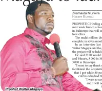  ??  ?? Prophet Walter Magaya