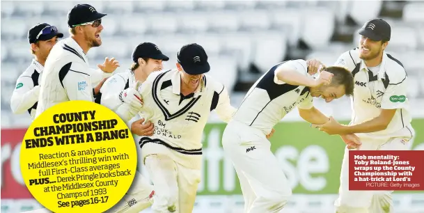  ?? PICTURE: Getty Images ?? Mob mentality: Toby Roland-Jones wraps up the County Championsh­ip with a hat-trick at Lord’s