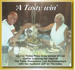  ??  ?? Cyprus Today Prize Draw winner Gillian Collier enjoying her meal at The Taste Restaurant, Les Ambassadeu­rs with her husband Jeff on Thursday