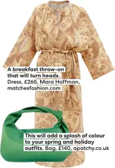  ?? ?? A breakfast throw-on that will turn heads.
Dress, £265, Mara Hoffman, matchesfas­hion.com
This will add a splash of colour to your spring and holiday outfits. Bag, £140, apatchy.co.uk
Slinky in silk – made for holiday cocktails.